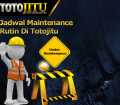 Jadwal Maintenance Rutin Di Totojitu